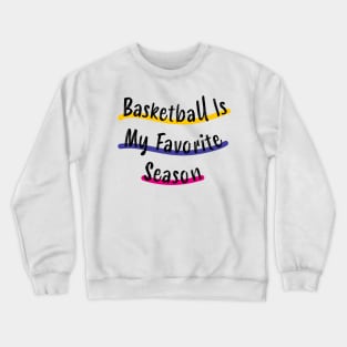 Basketball Is My Favorite Season Crewneck Sweatshirt